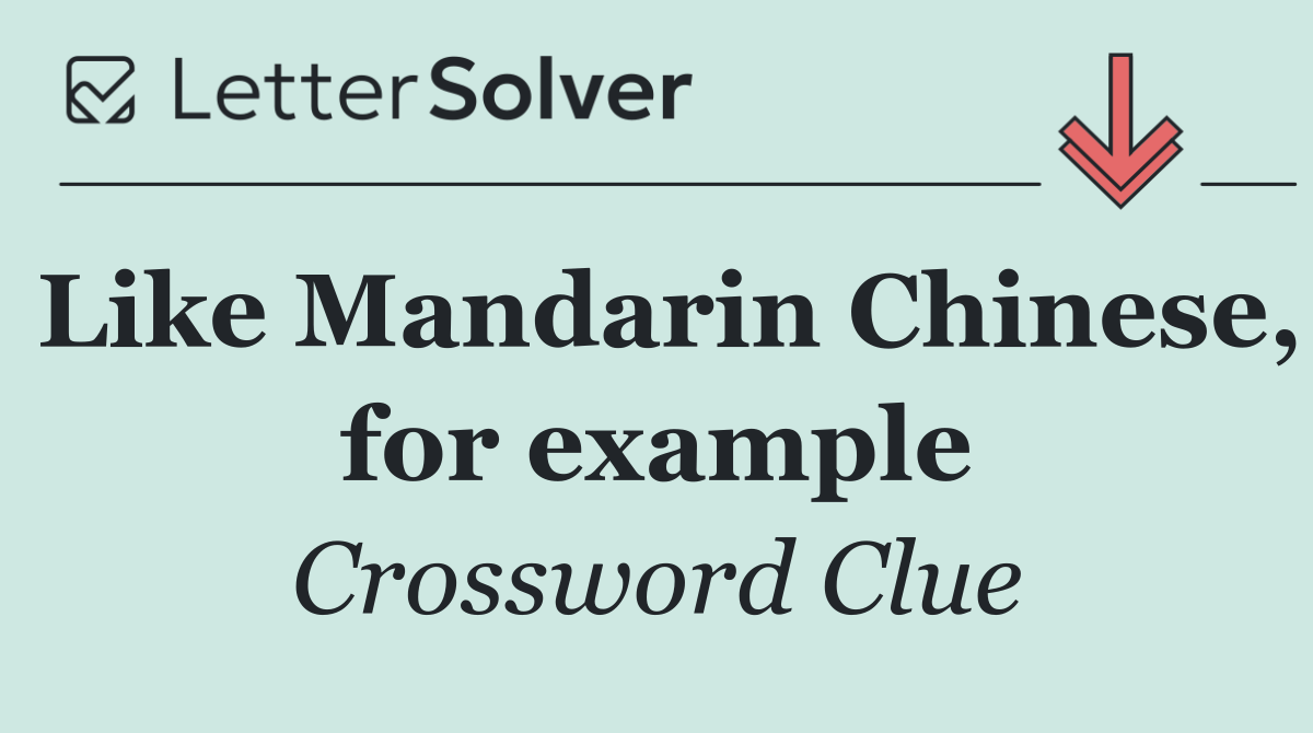 Like Mandarin Chinese, for example