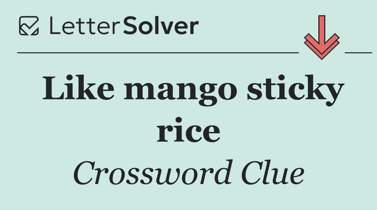 Like mango sticky rice