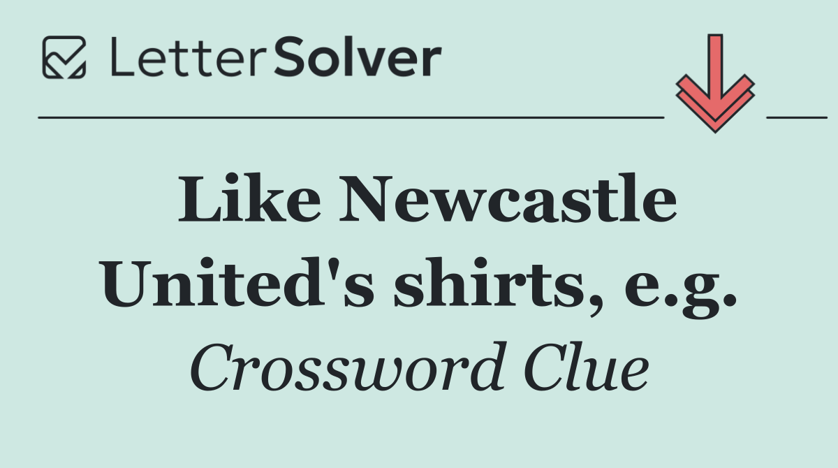 Like Newcastle United's shirts, e.g.