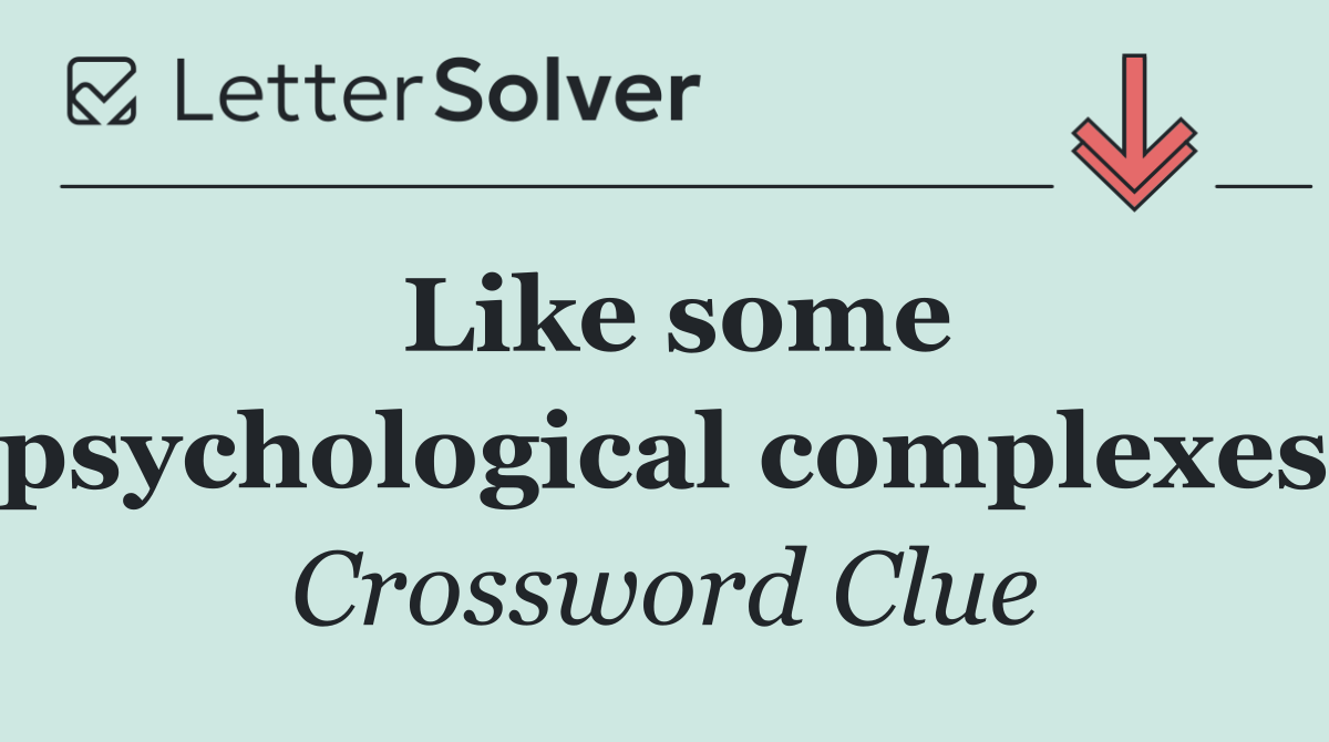 Like some psychological complexes
