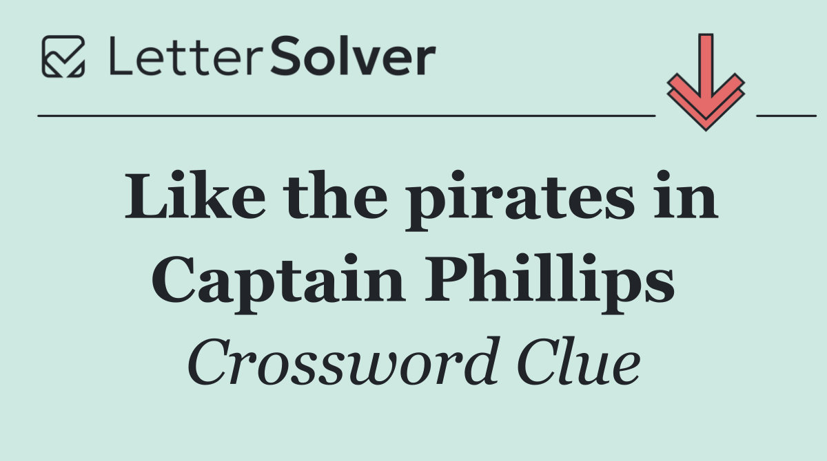 Like the pirates in Captain Phillips