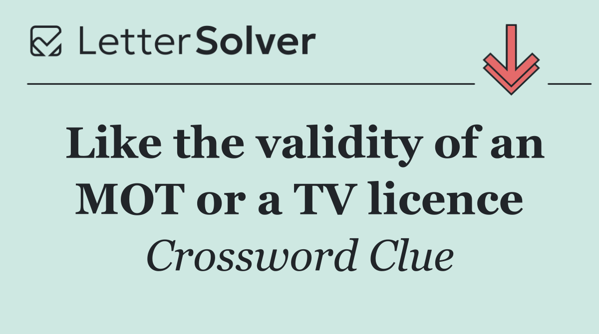 Like the validity of an MOT or a TV licence