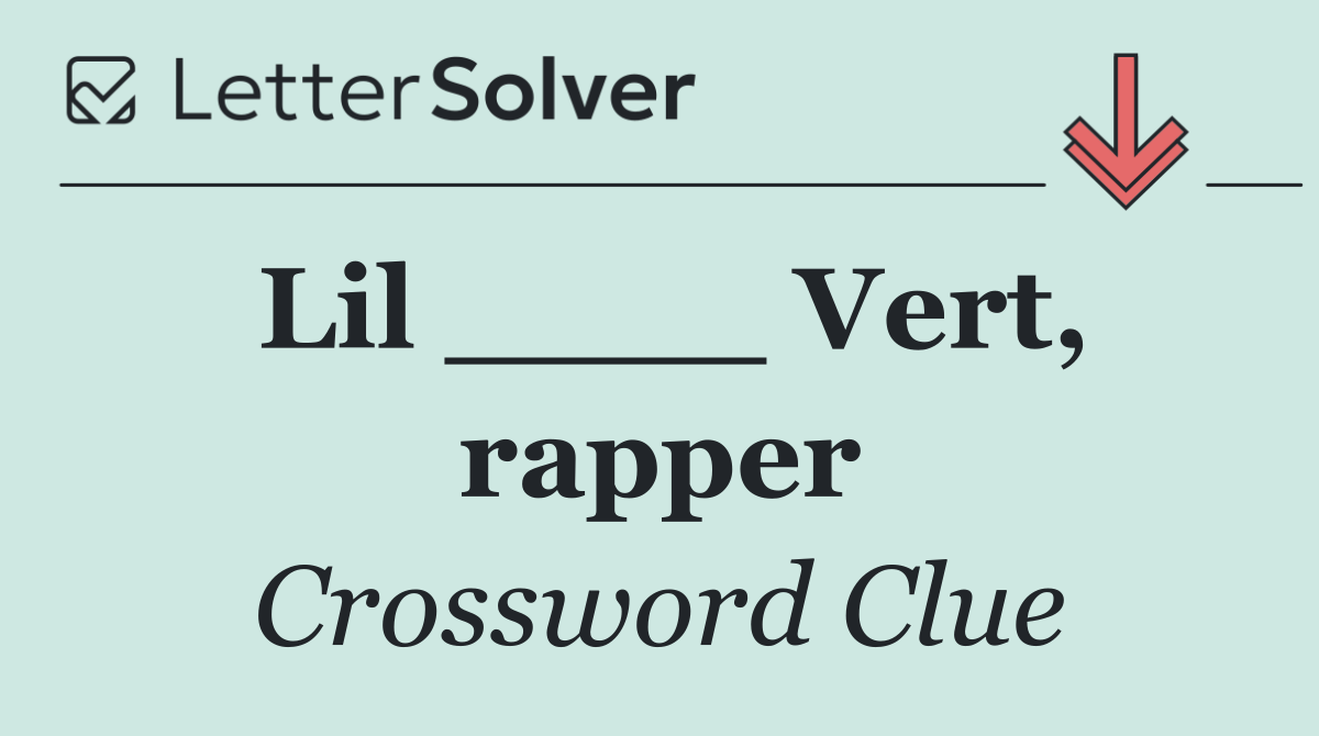 Lil ____ Vert, rapper