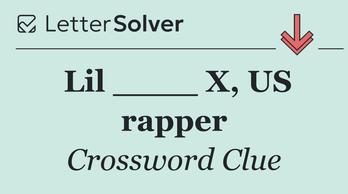 Lil ____ X, US rapper
