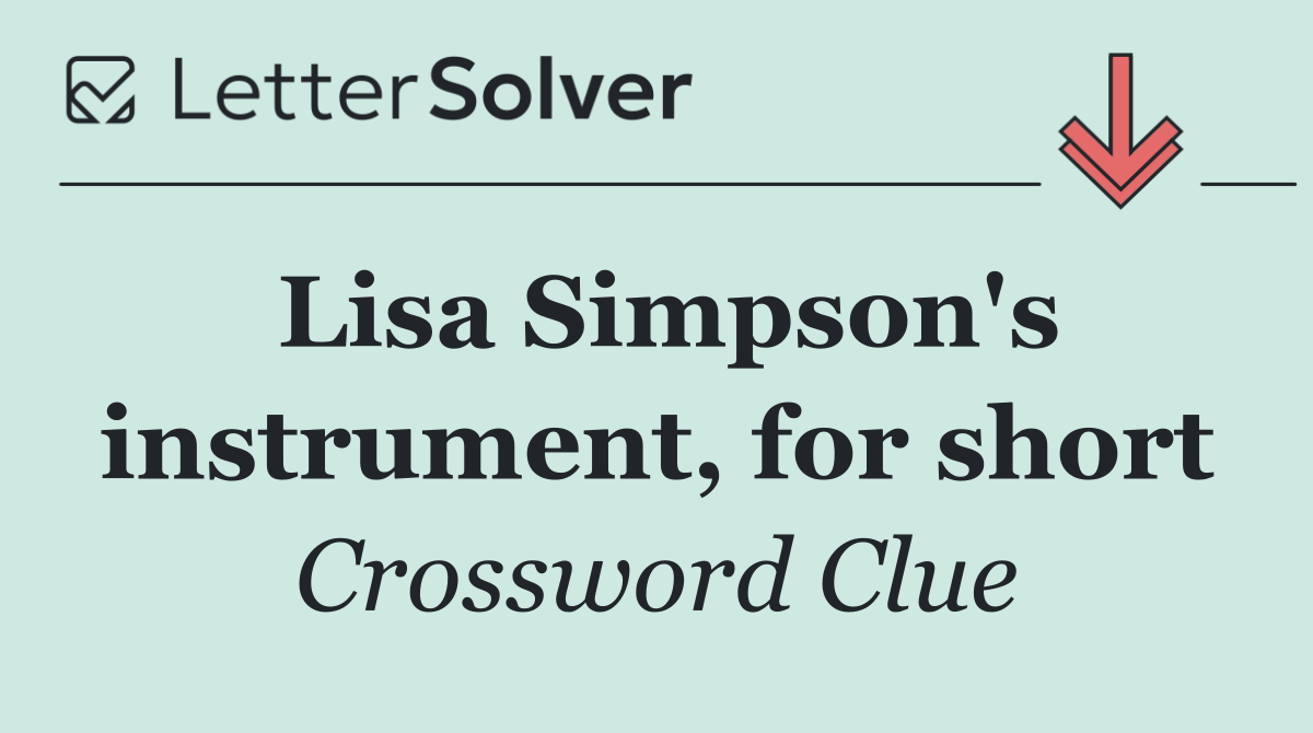 Lisa Simpson's instrument, for short