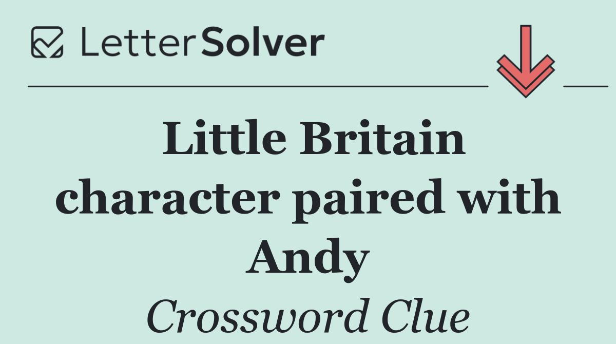 Little Britain character paired with Andy