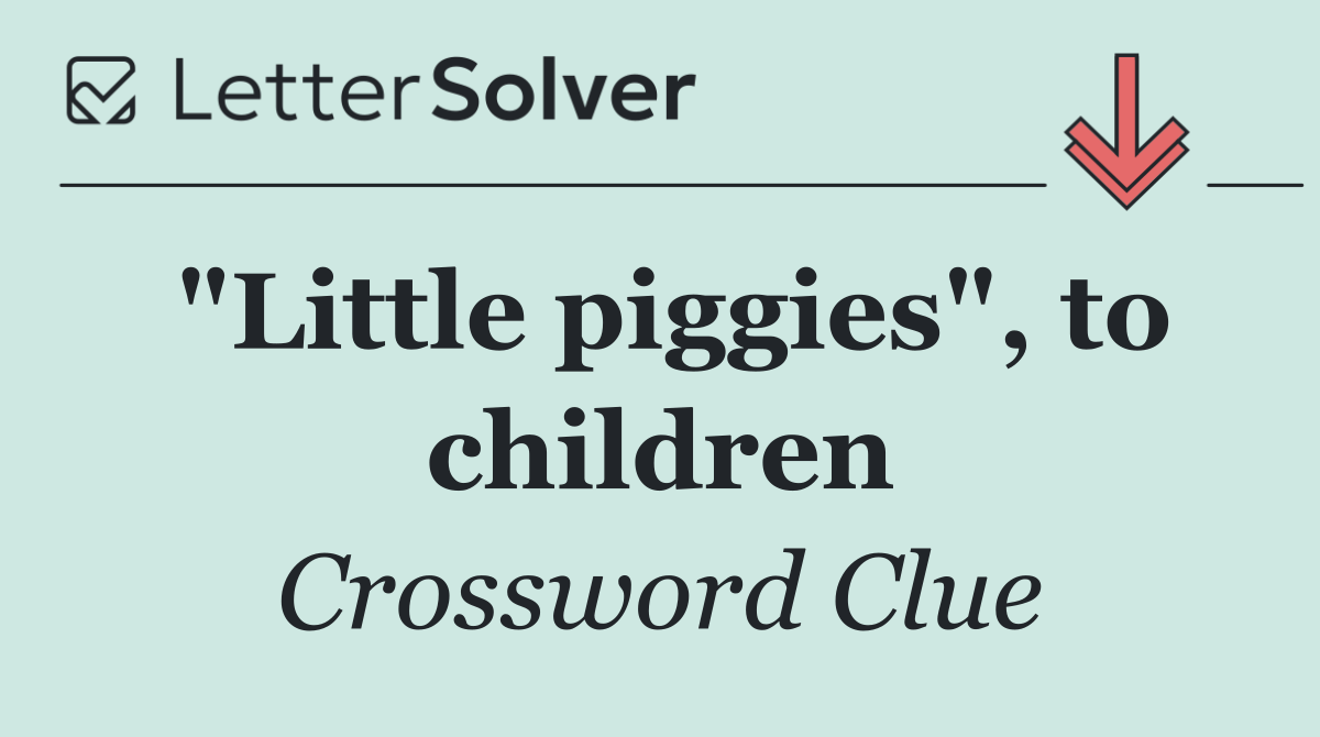 "Little piggies", to children