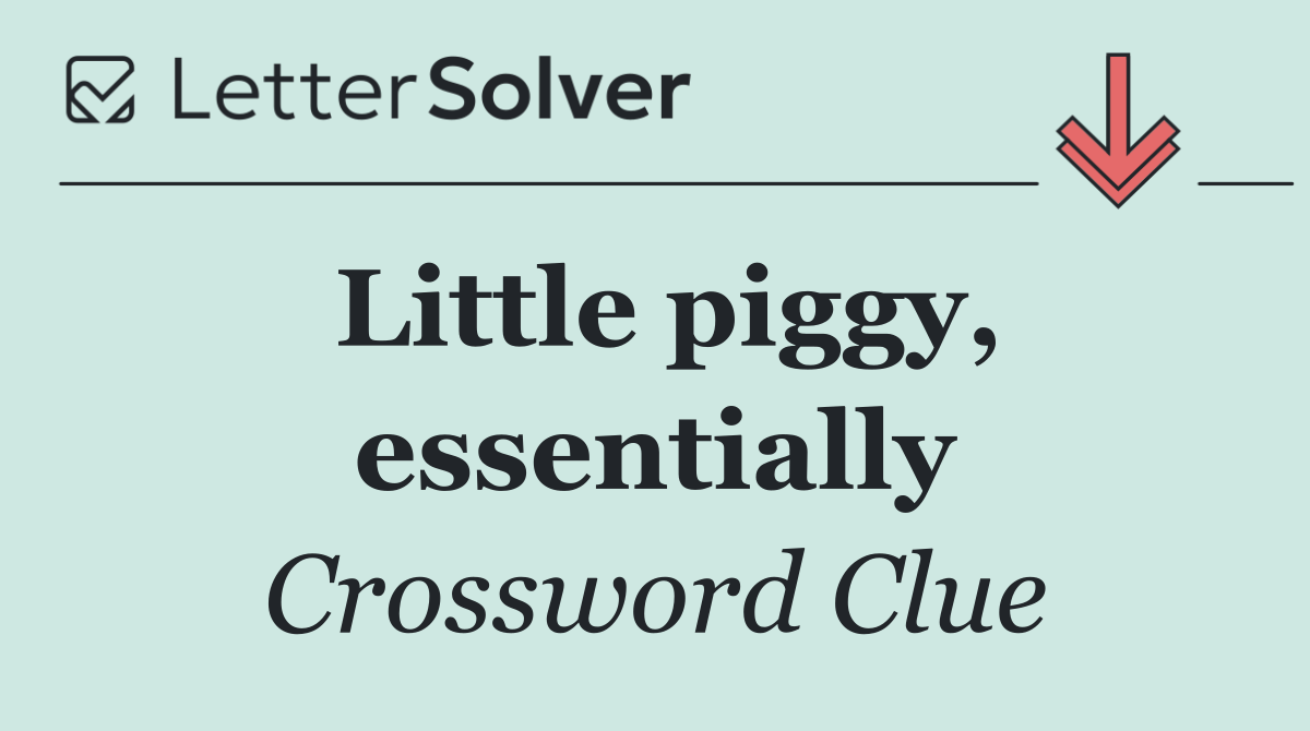 Little piggy, essentially