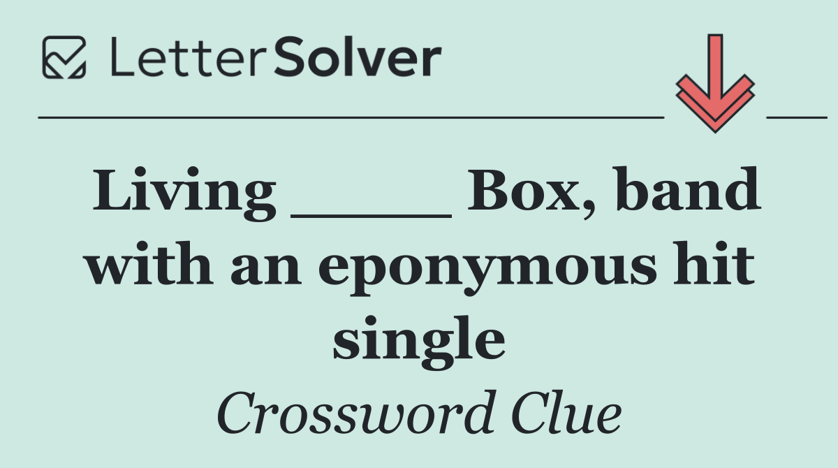 Living ____ Box, band with an eponymous hit single