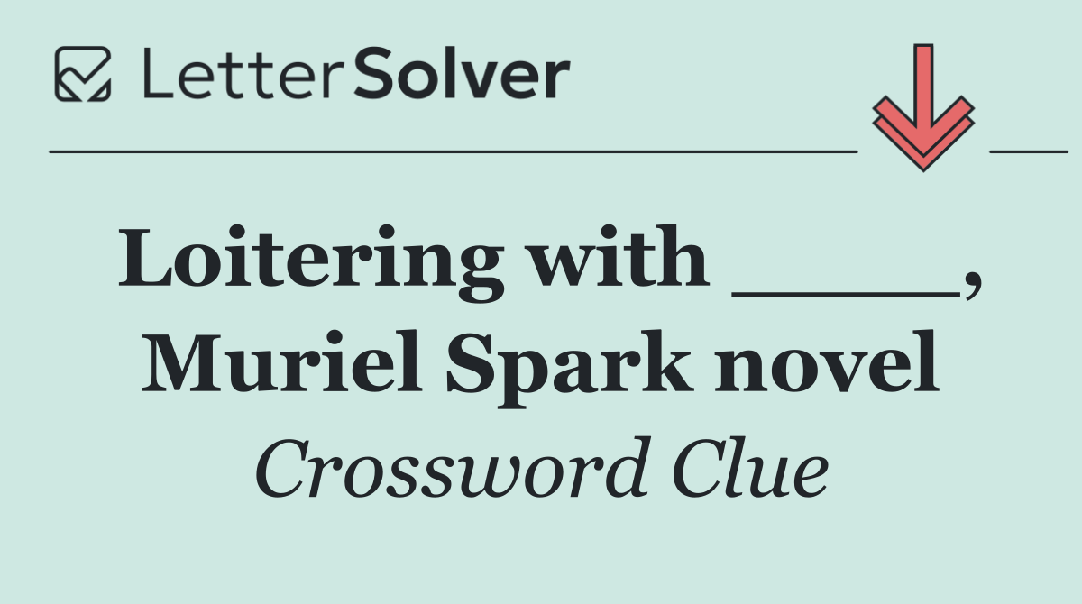 Loitering with ____, Muriel Spark novel