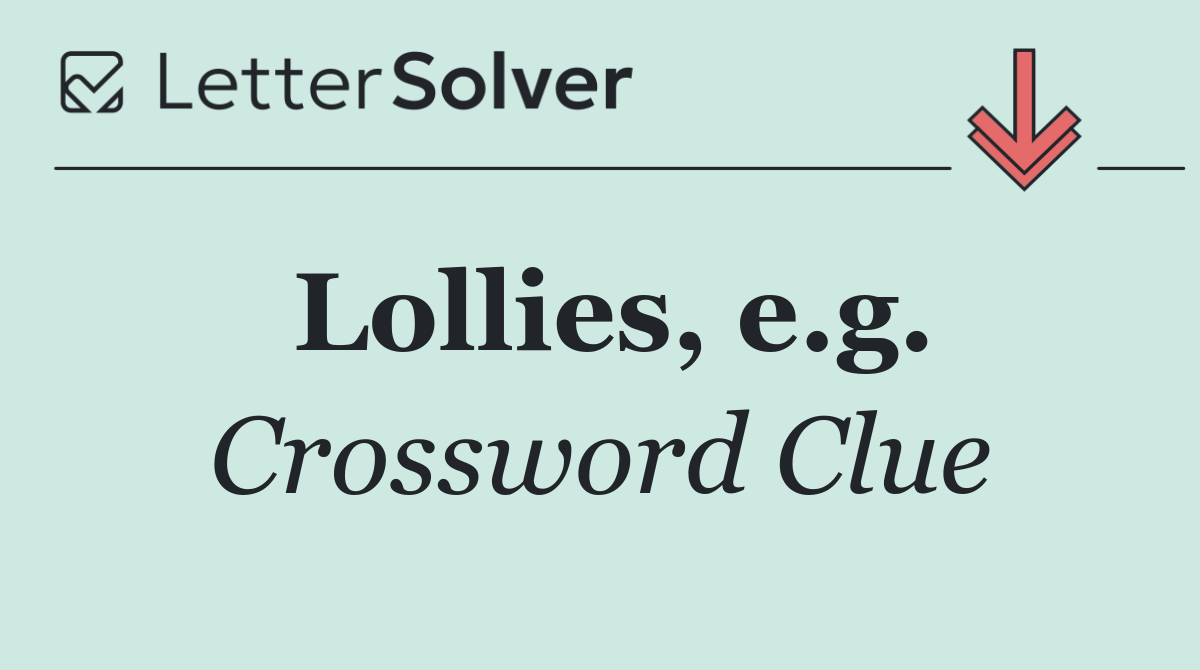 Lollies, e.g.