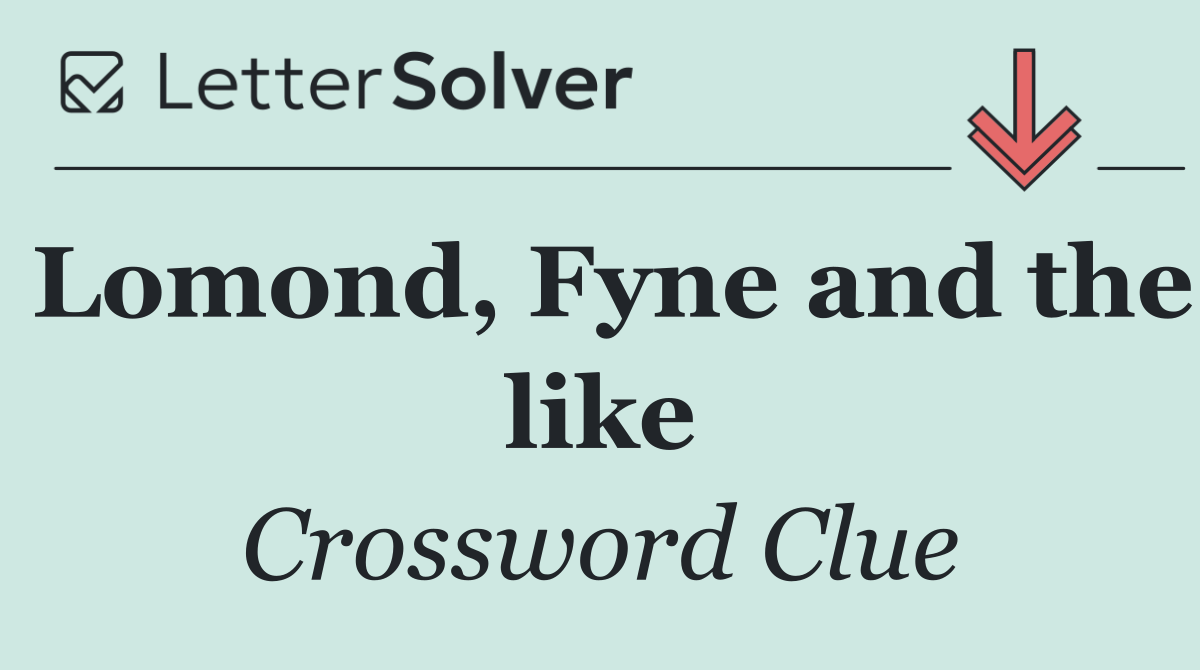 Lomond, Fyne and the like