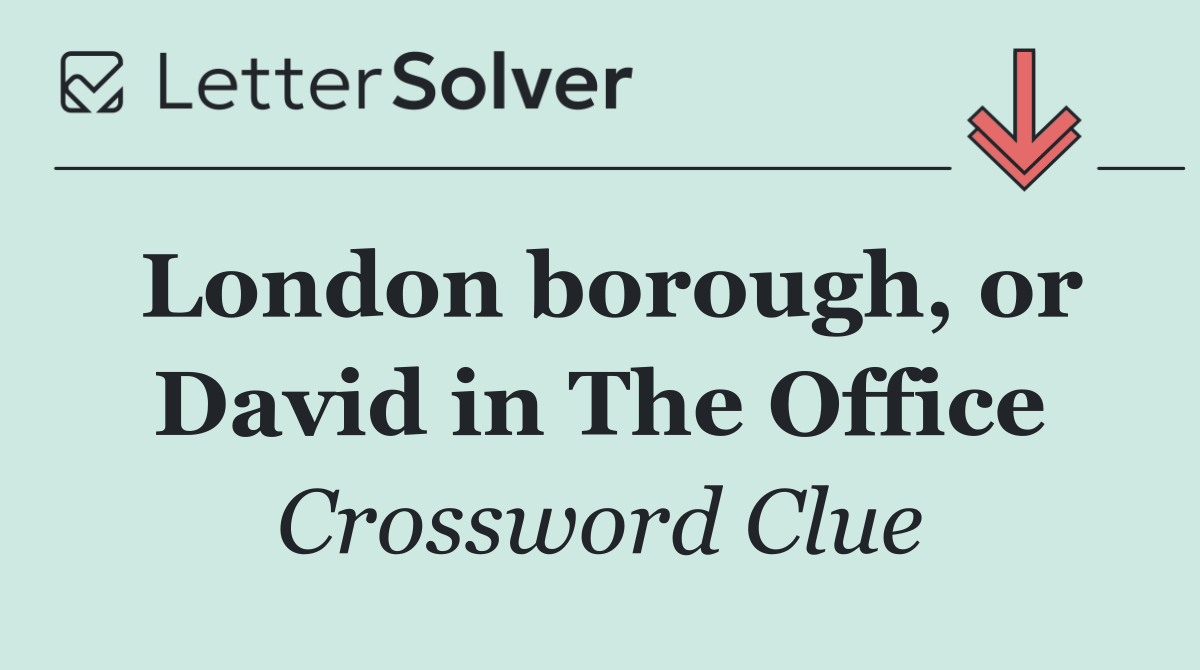 London borough, or David in The Office