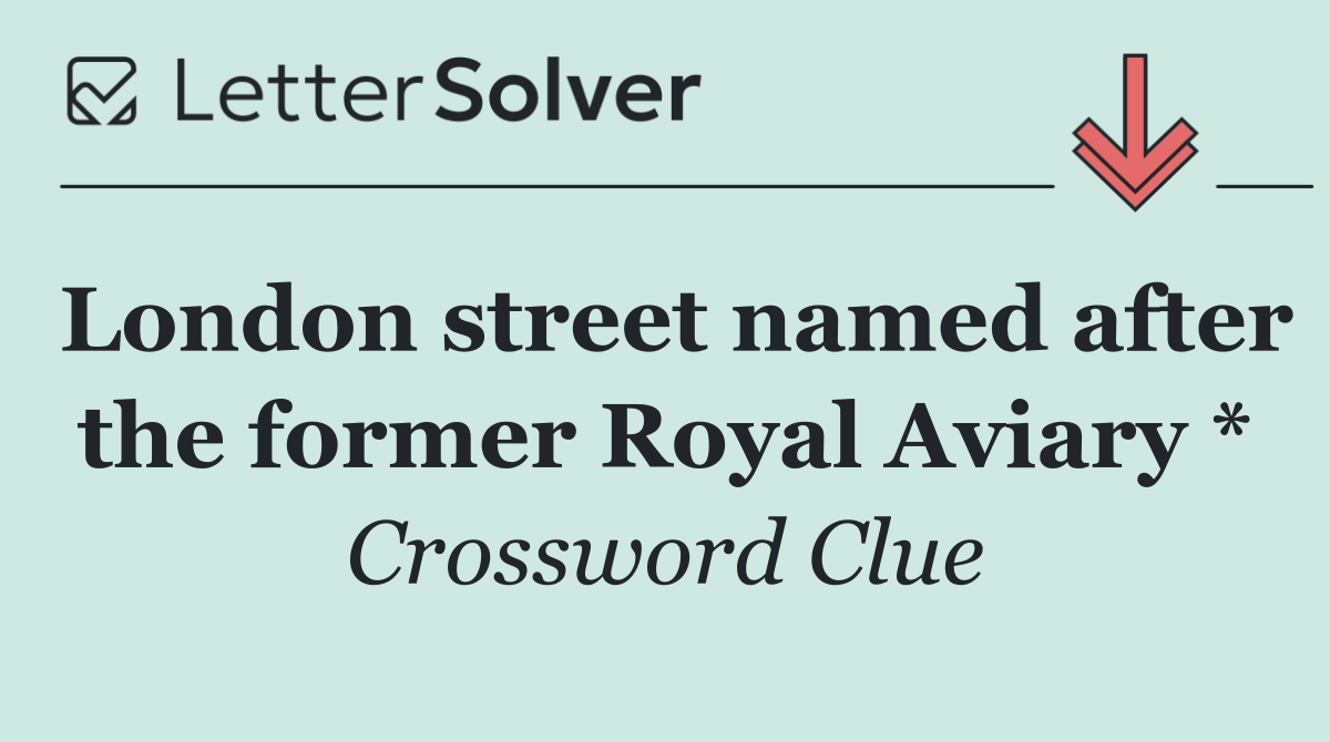 London street named after the former Royal Aviary *