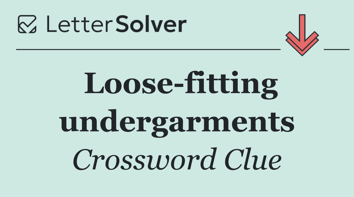 Loose fitting undergarments