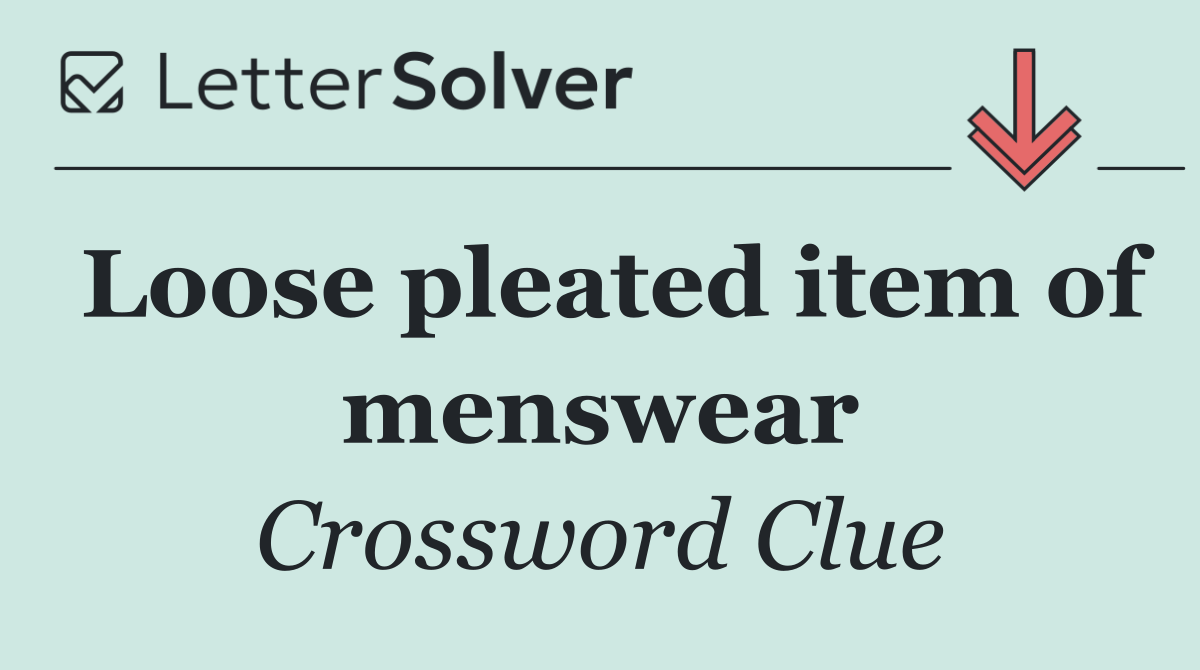 Loose pleated item of menswear