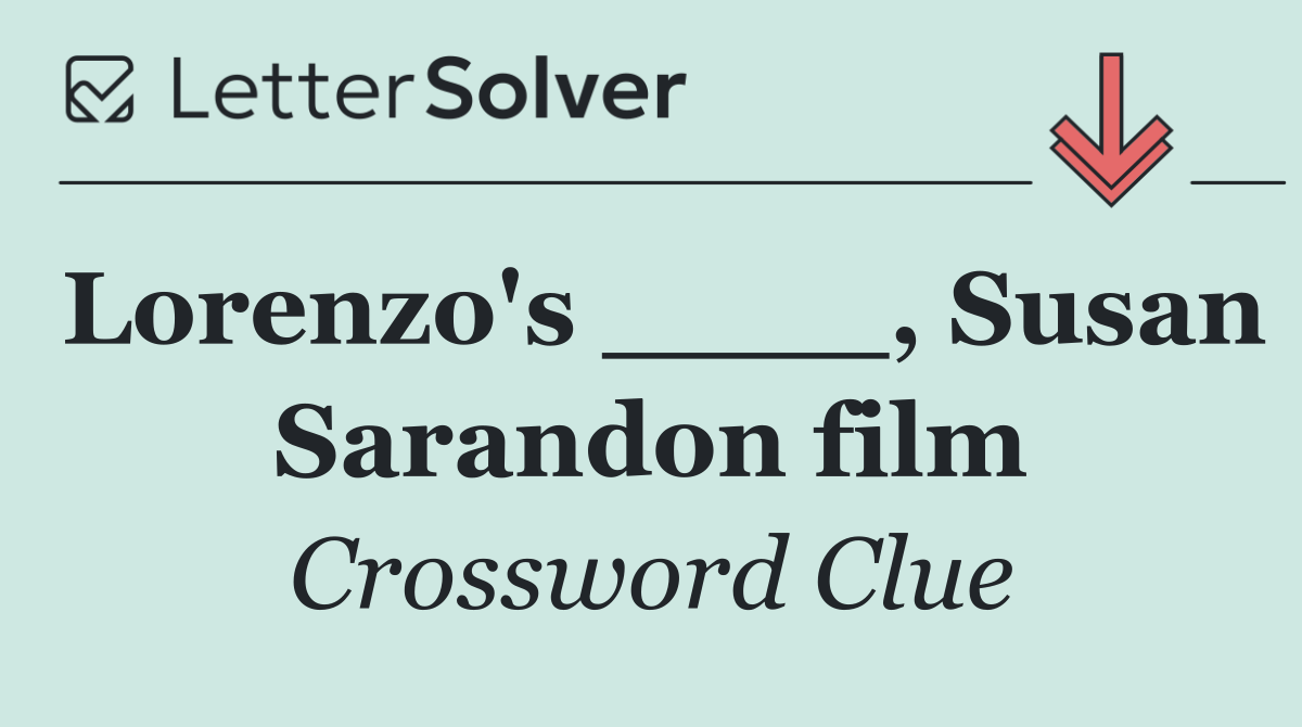 Lorenzo's ____, Susan Sarandon film
