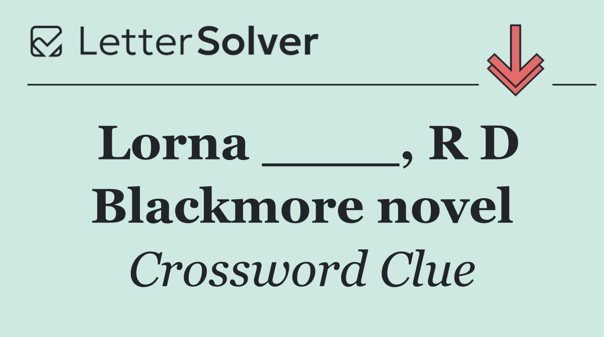 Lorna ____, R D Blackmore novel