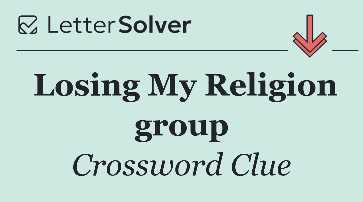 Losing My Religion group