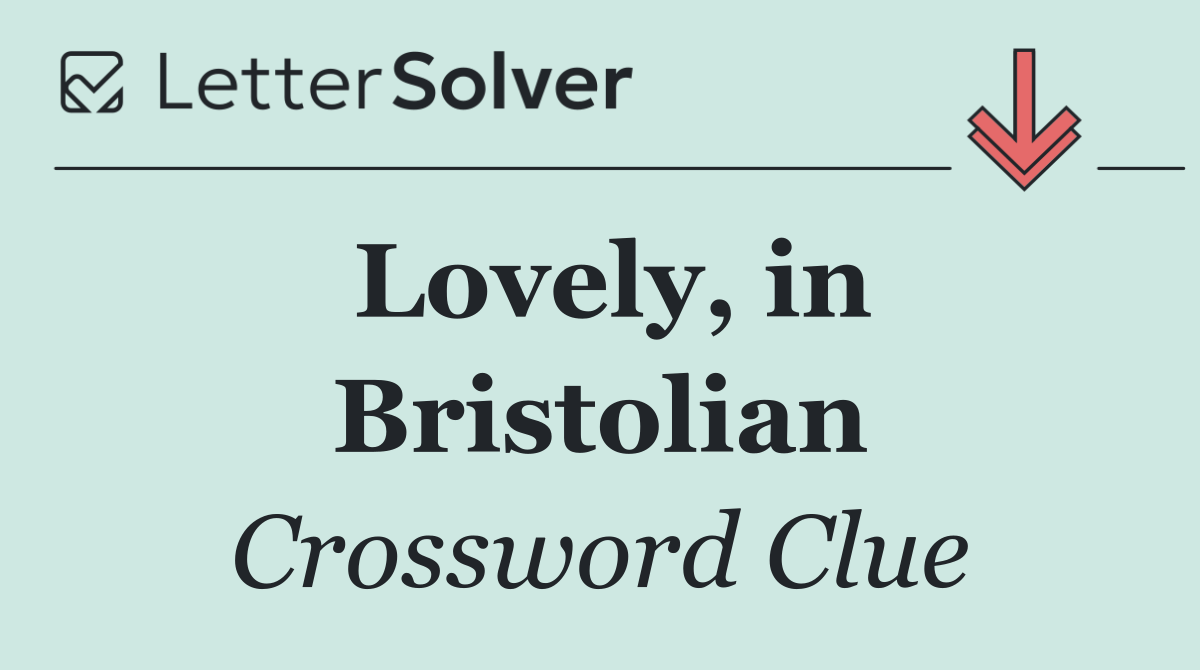 Lovely, in Bristolian