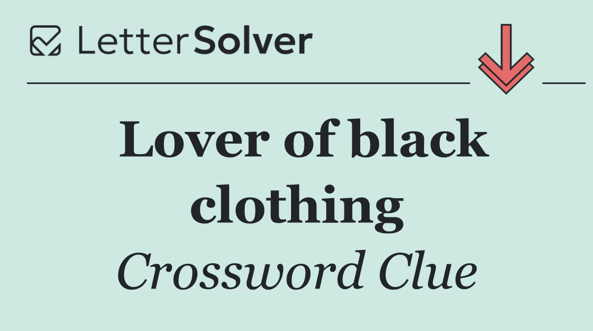 Lover of black clothing