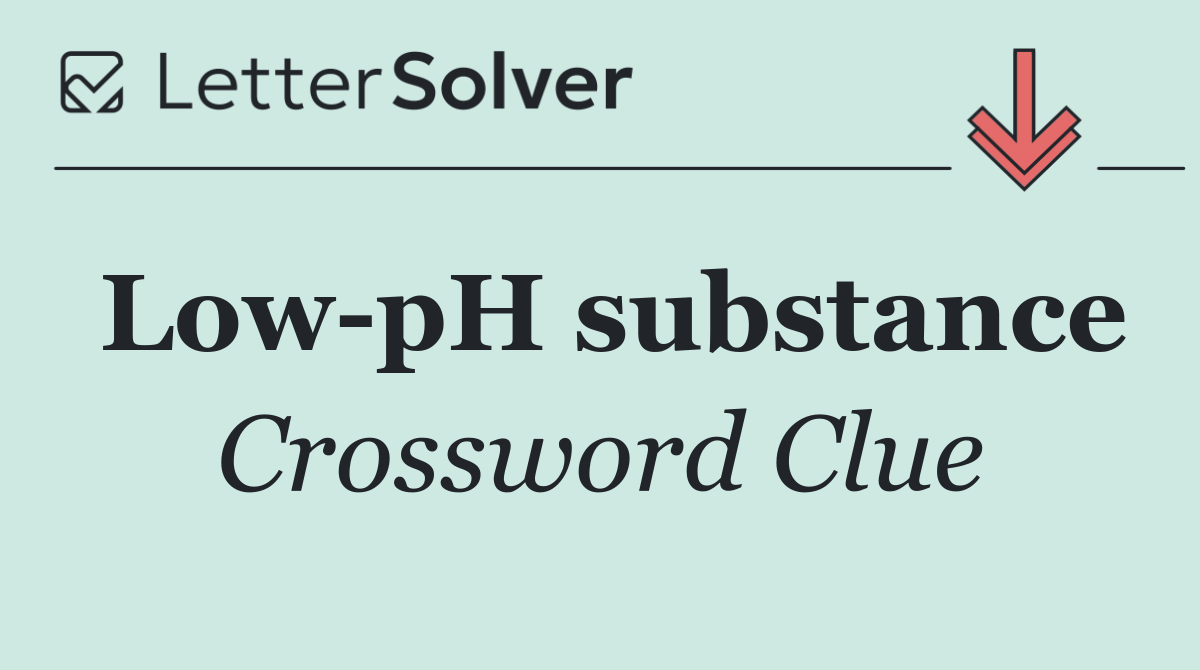 Low pH substance