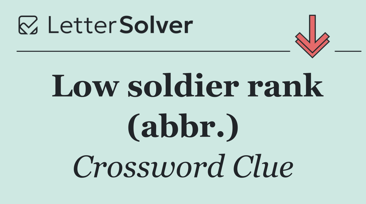 Low soldier rank (abbr.)