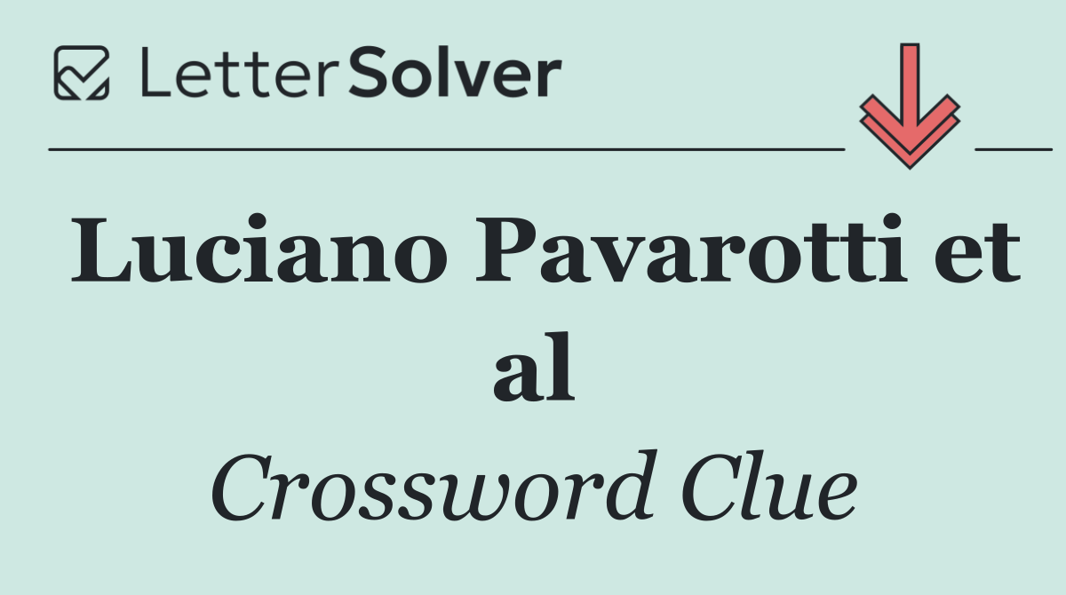 Luciano Pavarotti et al