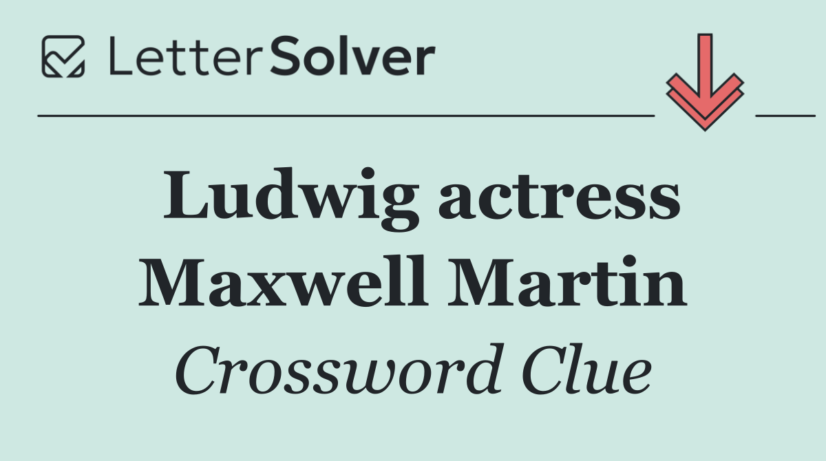 Ludwig actress Maxwell Martin
