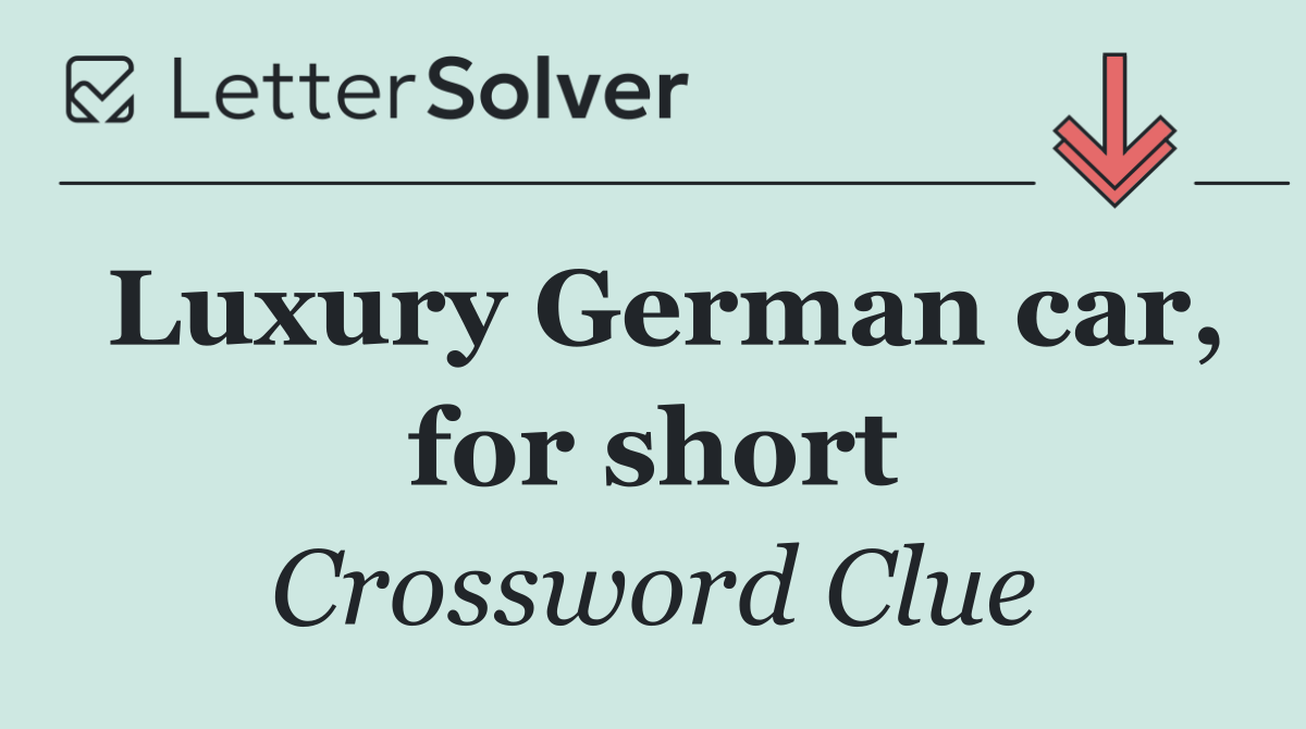 Luxury German car, for short