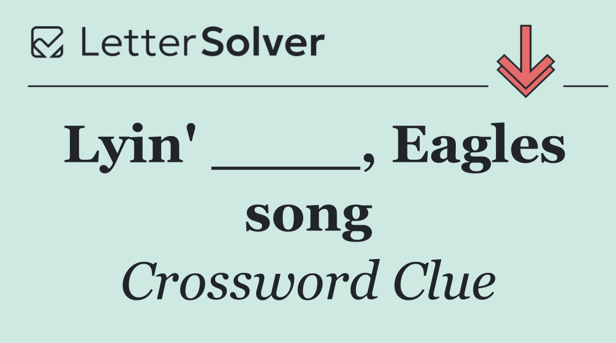 Lyin' ____, Eagles song
