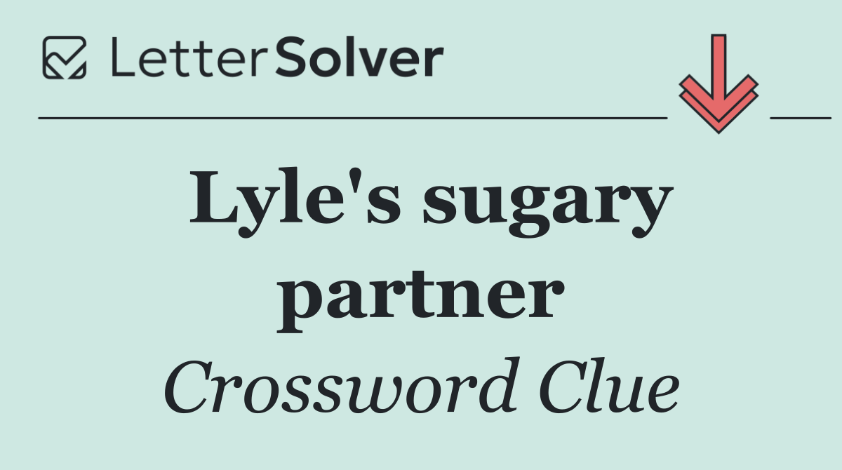 Lyle's sugary partner