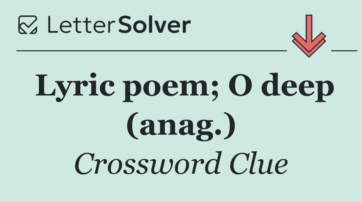 Lyric poem; O deep (anag.)