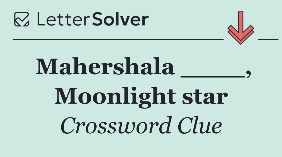 Mahershala ____, Moonlight star