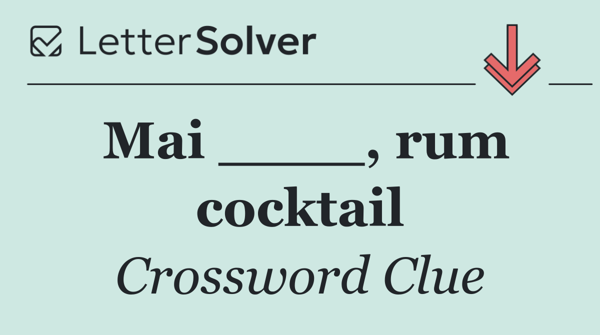 Mai ____, rum cocktail