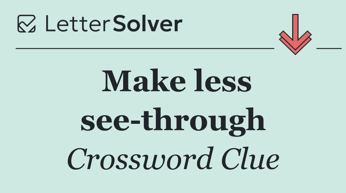 Make less see through