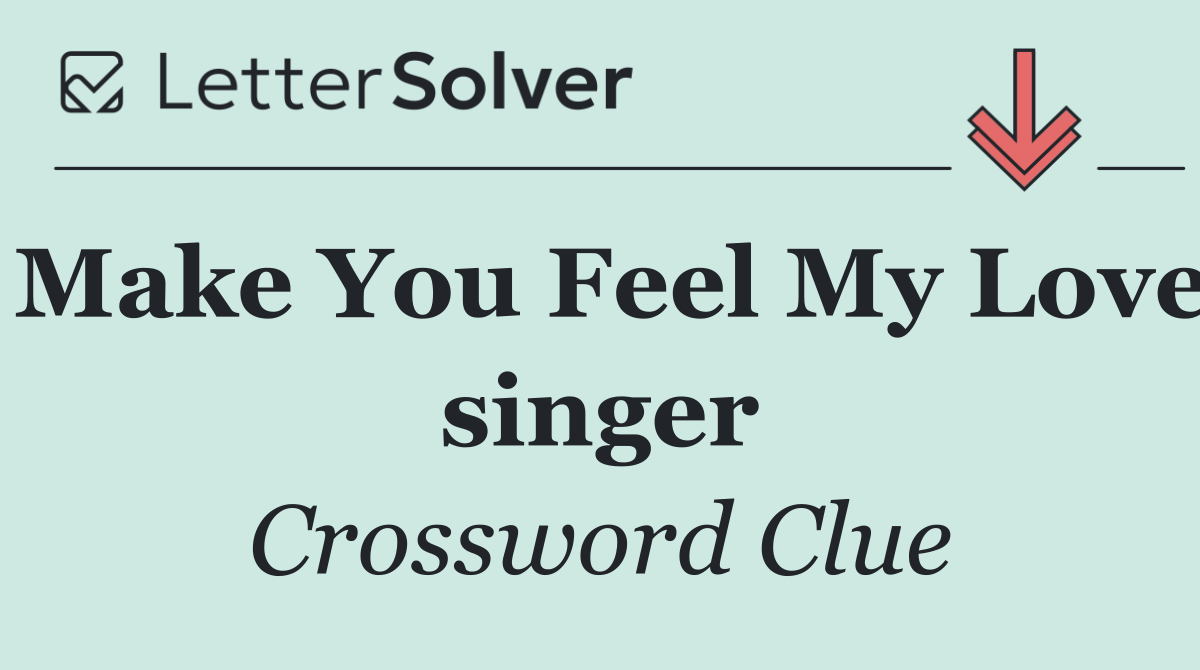 Make You Feel My Love singer