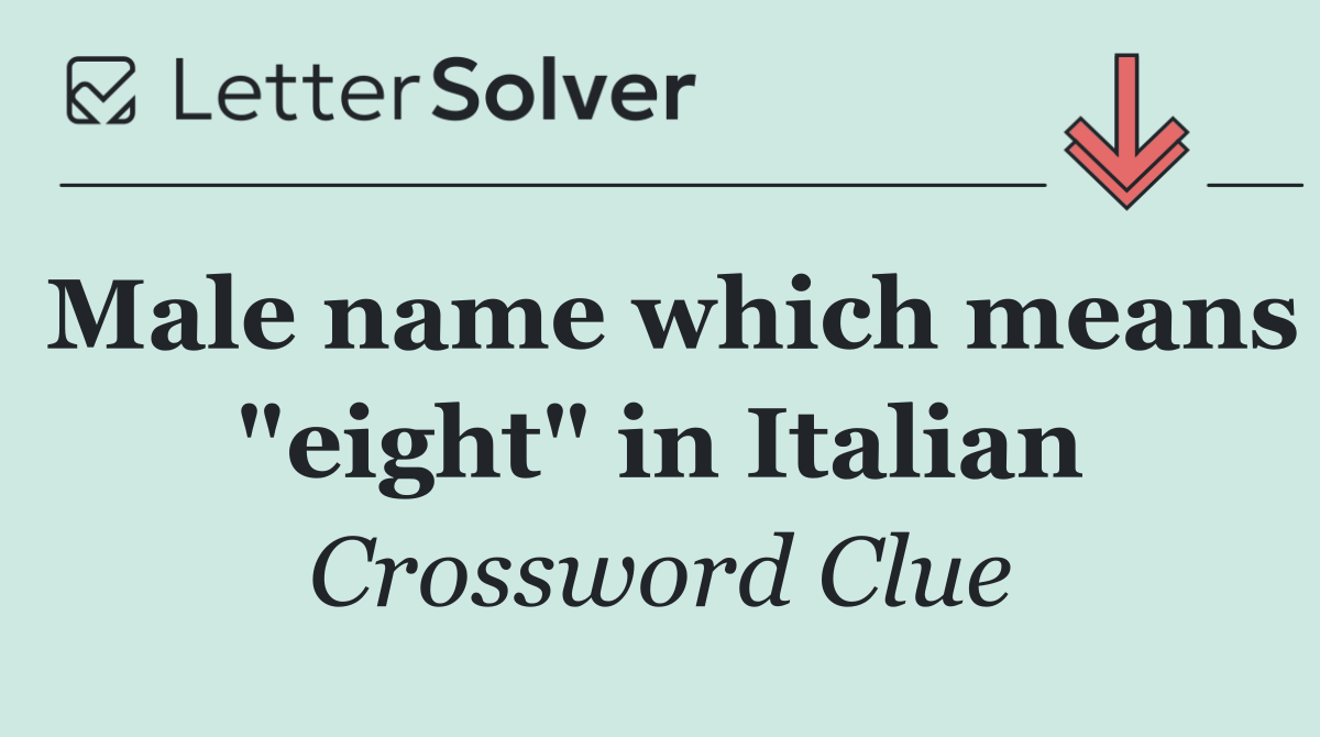 Male name which means "eight" in Italian