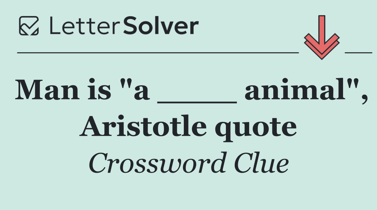 Man is "a ____ animal", Aristotle quote