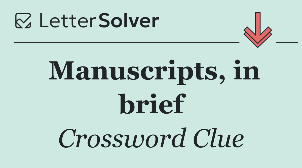 Manuscripts, in brief