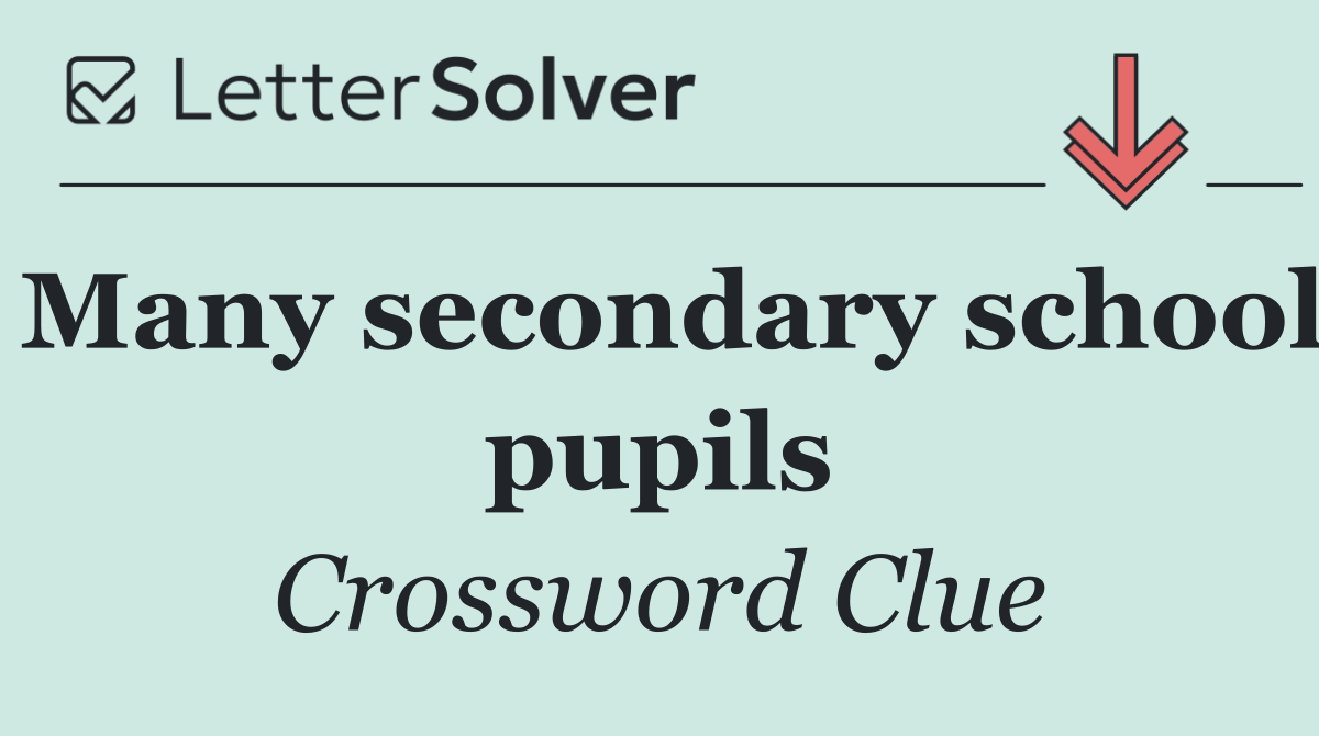 Many secondary school pupils