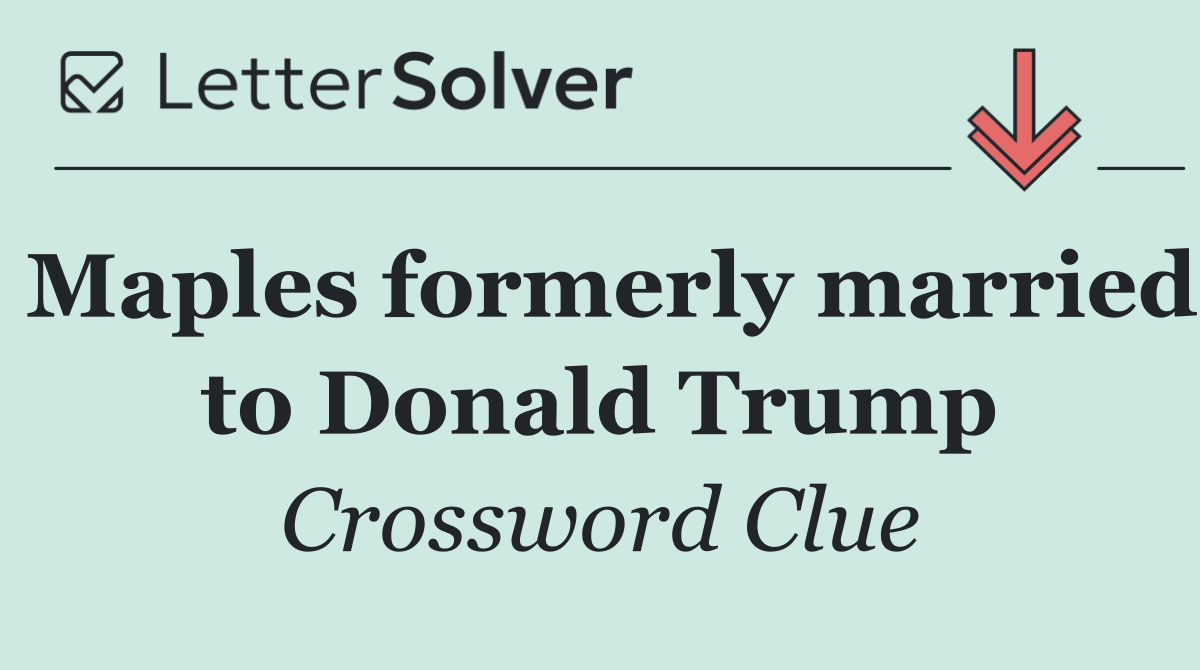 Maples formerly married to Donald Trump