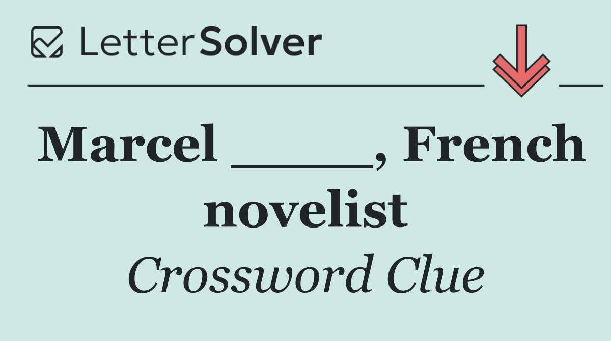 Marcel ____, French novelist