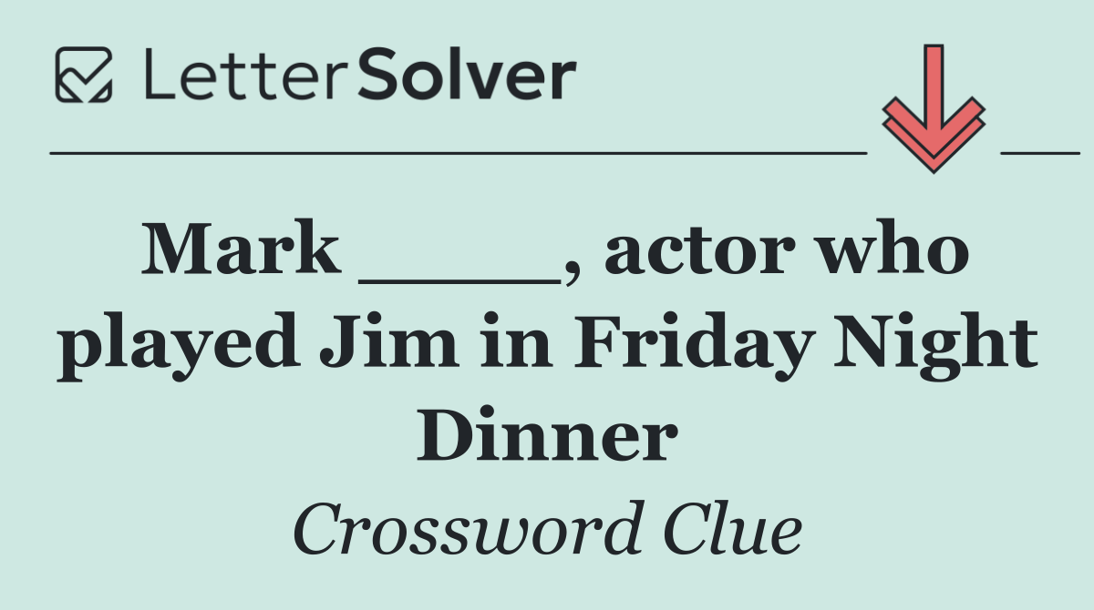 Mark ____, actor who played Jim in Friday Night Dinner