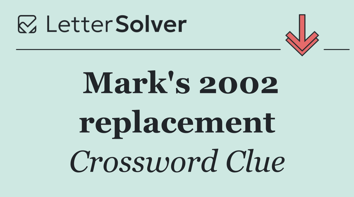 Mark's 2002 replacement