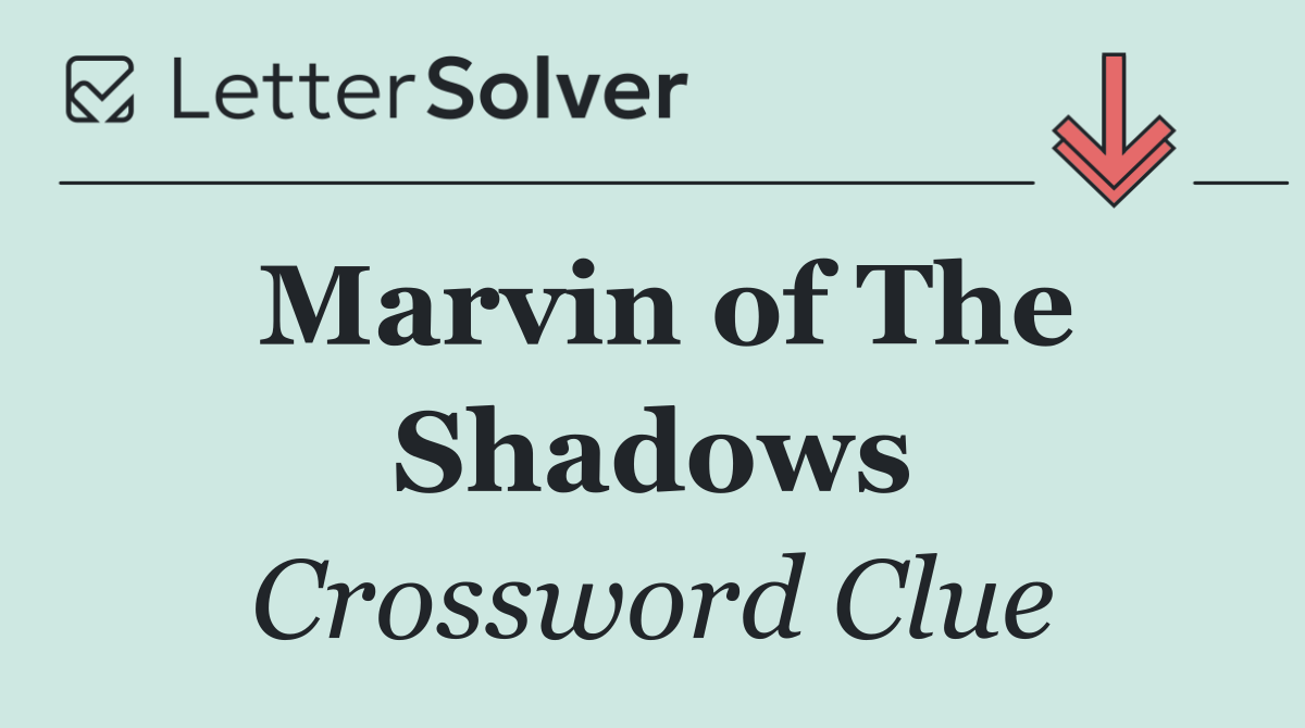 Marvin of The Shadows