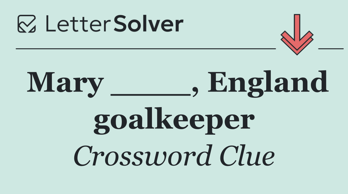 Mary ____, England goalkeeper