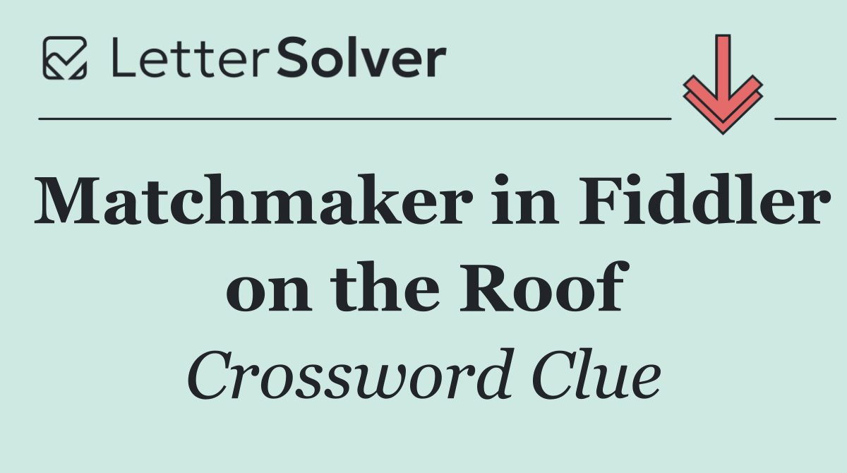 Matchmaker in Fiddler on the Roof