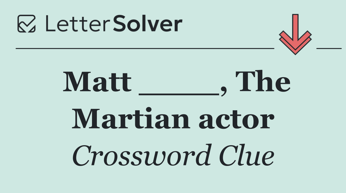 Matt ____, The Martian actor