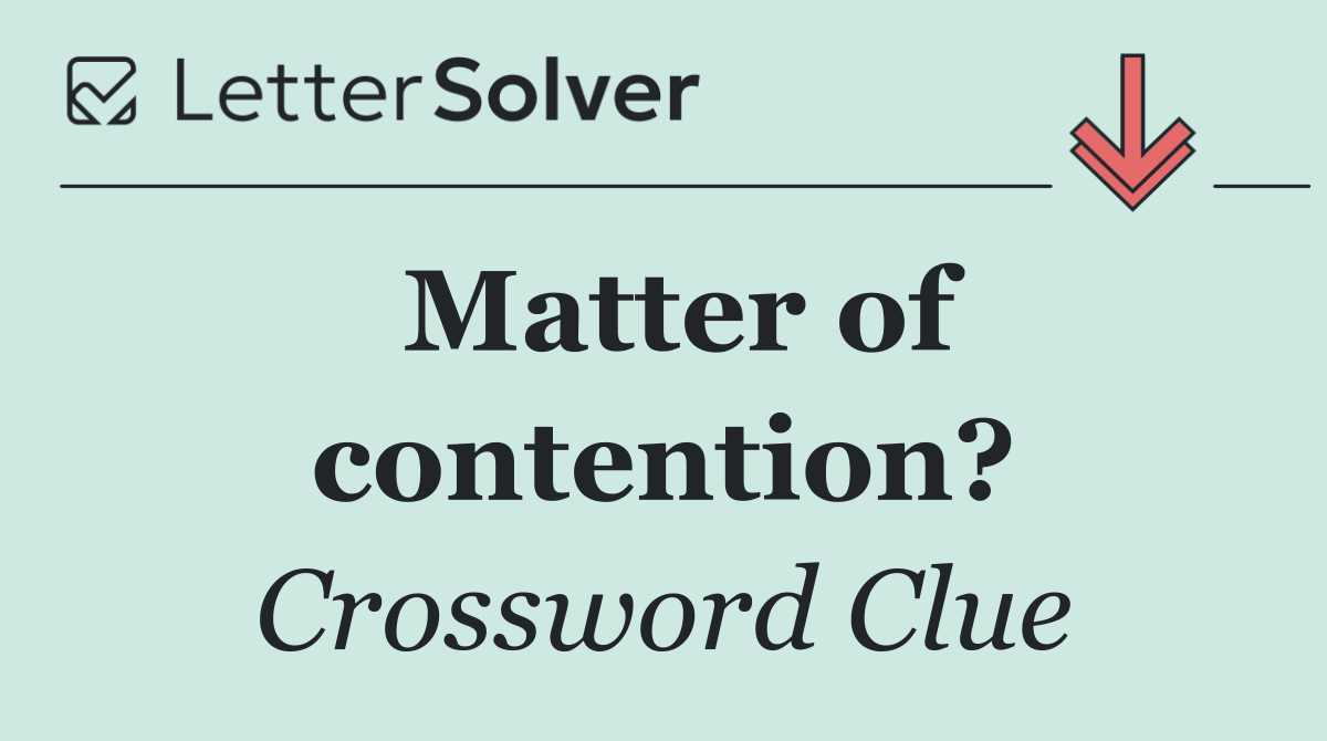 Matter of contention?